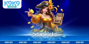 Chơi Nổ Hũ Là Gì? Hướng Dẫn Chi Tiết Cho Tân Thủ