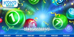 Dàn Đề 10 Số Bất Tử - Cách Chơi Xổ Số Thắng Quanh Năm