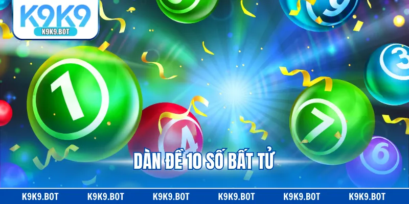 Dàn Đề 10 Số Bất Tử - Cách Chơi Xổ Số Thắng Quanh Năm