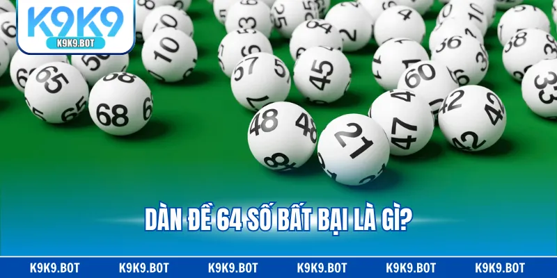 Dàn Đề 64 Số Bất Bại - Chiến Thuật Chốt Số Chuẩn Xác