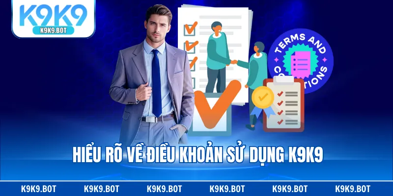 Hiểu rõ về điều khoản sử dụng K9K9