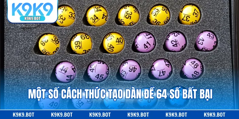 Một số cách thức tạo dàn đề 64 số bất bại
