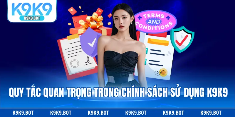 Quy tắc quan trọng trong chính sách sử dụng K9K9